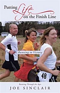 Putting Life on the Finish Line: Running to Victory (Hardcover)
