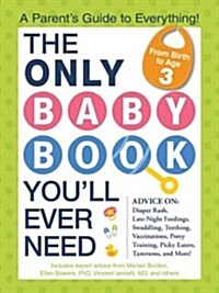 The Only Baby Book Youll Ever Need: A Parents Guide to Everything! (Paperback)