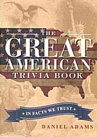 The Great American Trivia Book: In Facts We Trust (Paperback)