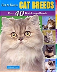 Get to Know Cat Breeds: Over 40 Best-Known Breeds (Paperback)