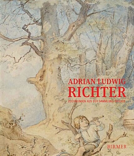 Adrian Ludwig Richter: Zeichnungen Aus Der Sammlung Dr?er (Hardcover)