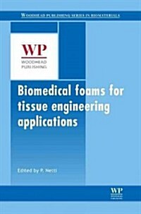 Biomedical Foams for Tissue Engineering Applications (Hardcover, 1st)