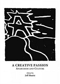 A Creative Passion : Anarchism and Culture (Hardcover)