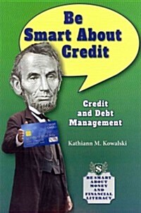 Be Smart about Credit: Credit and Debt Management (Paperback)