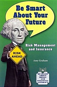 Be Smart about Your Future: Risk Management and Insurance (Paperback)