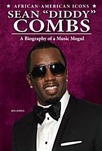 Sean Diddy Combs: A Biography of a Music Mogul (Paperback)