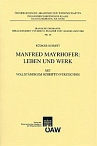 Manfred Mayrhofer: Leben Und Werk: Mit Vollstandigem Schriftenverzeichnis (Paperback)