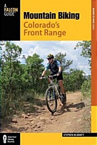 Mountain Biking Colorados Front Range: A Guide to the Areas Greatest Off-Road Bicycle Rides (Paperback, 2)