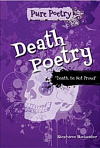 Death Poetry: Death, Be Not Proud (Paperback)