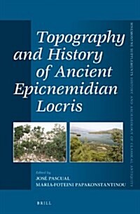 Topography and History of Ancient Epicnemidian Locris (Hardcover)