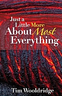 Just a Little More About Most Everything (Paperback)