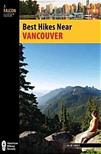 Best Hikes Near Vancouver, 1st Edition (Paperback)