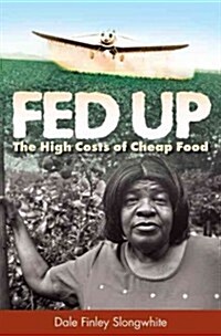 Fed Up: The High Costs of Cheap Food (Hardcover)