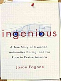 Ingenious: A True Story of Invention, Automotive Daring, and the Race to Revive America (MP3 CD)