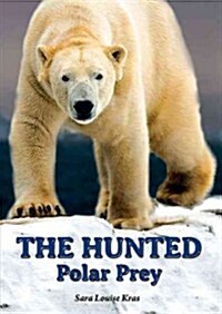 The Hunted: Polar Prey (Library Binding)