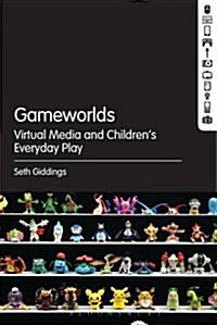 Gameworlds: Virtual Media and Childrens Everyday Play (Hardcover)