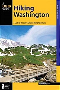 Falcon Guide Hiking Washington: A Guide to the States Greatest Hiking Adventures (Paperback, Revised)