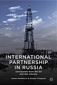 International Partnership in Russia : Conclusions from the Oil and Gas Industry (Hardcover)