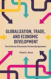 Globalization, Trade, and Economic Development : The Cariforum-EU Economic Partnership Agreement (Hardcover)