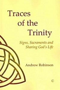 Traces of the Trinity : Signs, Sacraments and Sharing Gods Life (Paperback)