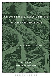 Knowledge and Ethics in Anthropology : Obligations and Requirements (Paperback)