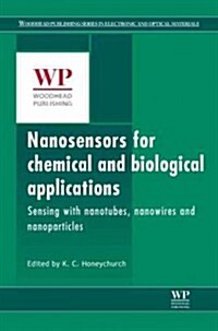 Nanosensors for Chemical and Biological Applications : Sensing with Nanotubes, Nanowires and Nanoparticles (Hardcover)