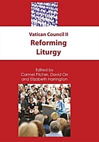Vatican Council II: Reforming Liturgy (Hardcover)