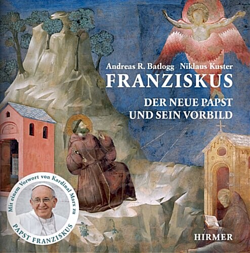 Franziskus: Der Neue Papst Und Sein Vorbild (Hardcover)