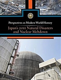 Japans 2011 Natural Disaster and Nuclear Meltdown (Library Binding)