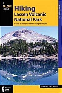 Hiking Lassen Volcanic National Park: A Guide to the Parks Greatest Hiking Adventures (Paperback, 2)