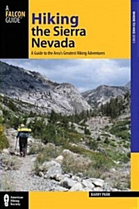 Hiking the Sierra Nevada: A Guide to the Areas Greatest Hiking Adventures (Paperback, 3)