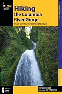 Hiking the Columbia River Gorge: A Guide to the Areas Greatest Hiking Adventures (Paperback, 3)