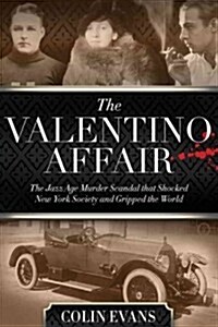 Valentino Affair: The Jazz Age Murder Scandal That Shocked New York Society and Gripped the World (Hardcover)