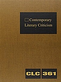 Contemporary Literary Criticism: Criticism of the Works of Todays Novelists, Poets, Playwrights, Short Story Writers, Scriptwriters, and Other Creati (Hardcover)