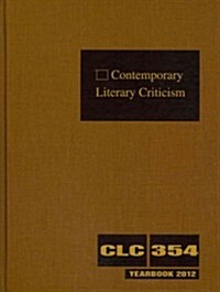 Contemporary Literary Criticism Yearbook, Volume 354: A Retrospective Covering the Years New Authors, Prizewinners, and Obituaries (Hardcover, 2012)