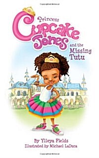 Princess Cupcake Jones and the Missing Tutu (Hardcover)