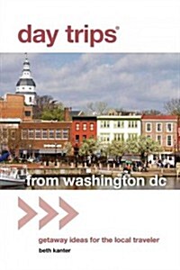 Day Trips(R) from Washington, DC: Getaway Ideas for the Local Traveler (Paperback, 2)