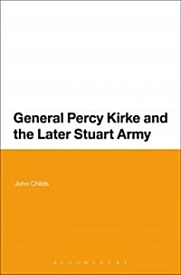 General Percy Kirke and the Later Stuart Army (Hardcover)