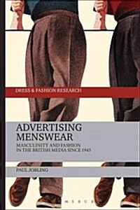 Advertising Menswear : Masculinity and Fashion in the British Media Since 1945 (Hardcover)