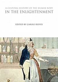 A Cultural History of the Human Body in the Enlightenment (Paperback)