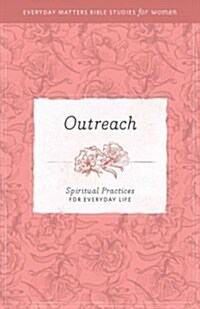 Outreach: Spiritual Practices for Everyday Life (Paperback)