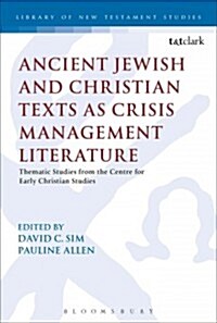 Ancient Jewish and Christian Texts as Crisis Management Literature : Thematic Studies from the Centre for Early Christian Studies (Paperback)