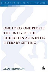 One Lord, One People: The Unity of the Church in Acts in Its Literary Setting (Paperback)