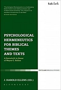 Psychological Hermeneutics for Biblical Themes and Texts : A Festschrift in Honor of Wayne G. Rollins (Paperback)