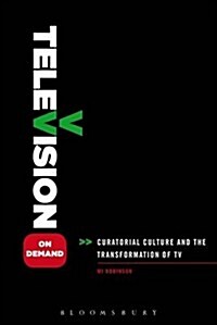 Television on Demand: Curatorial Culture and the Transformation of TV (Paperback)