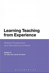 Learning Teaching from Experience : Multiple Perspectives and International Contexts (Hardcover)