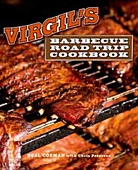 Virgils Barbecue Road Trip Cookbook: The Best Barbecue from Around the Country Without Ever Leaving Your Backyard (Hardcover)