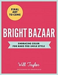 Bright Bazaar: Embracing Color for Make-You-Smile Style (Hardcover)