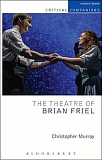 The Theatre of Brian Friel : Tradition and Modernity (Paperback)