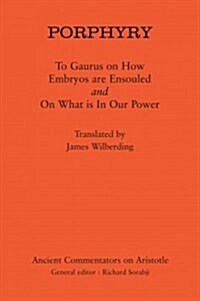 Porphyry: To Gaurus on How Embryos Are Ensouled and on What Is in Our Power (Paperback)
